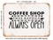 DECORATIVE METAL SIGN - Coffee Shop Free Refills Always Open - Vintage Rusty Look